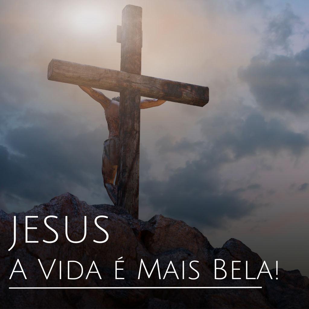 Com JESUS a Vida é Mais Bella!